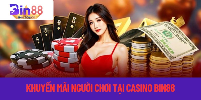 Khuyến mãi cho người chơi tại sảnh casino bin88