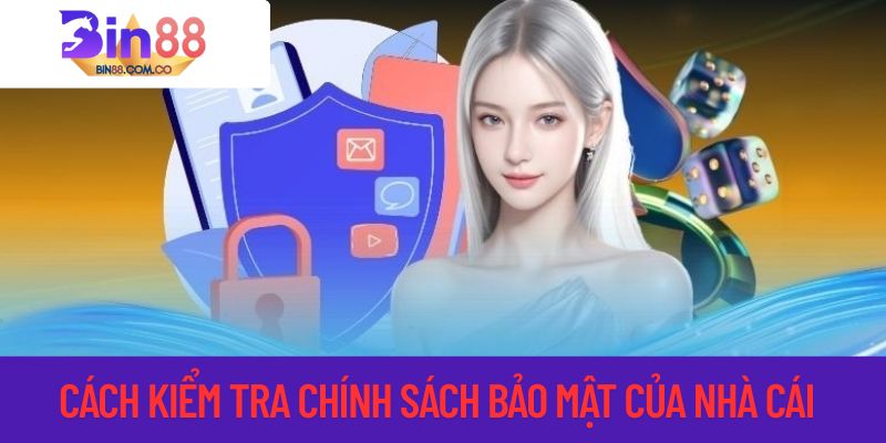 Cách kiểm tra chính sách về bảo mật của nhà cái