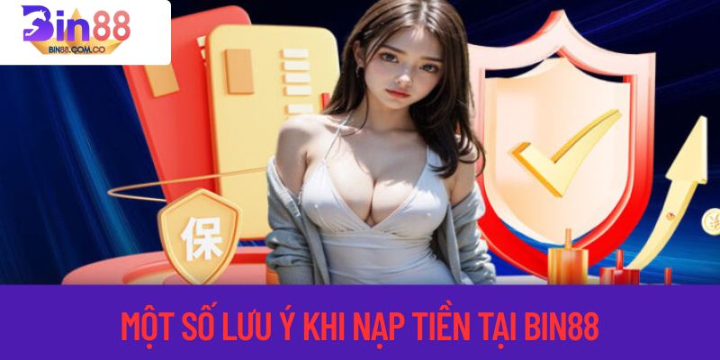 Một số lưu ý khi thực hiện giao dịch nạp 